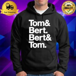 Tom And Bert Bert And Tom Hoodie