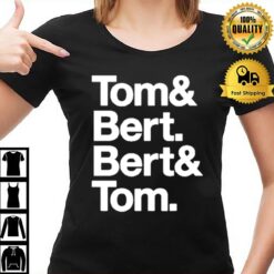 Tom And Bert Bert And Tom T-Shirt