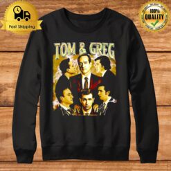 Tom And Greg Sweatshirt