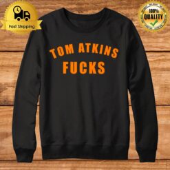 Tom Atkins Fucks Sweatshirt