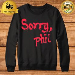 Tom Fawkes Merch Sorry Phil Sweatshirt