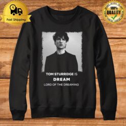 Tom Sturridge Is Lord Of The Dreaming The Sandman Sweatshirt