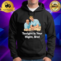 Tonight Is Your Night Bro Hoodie