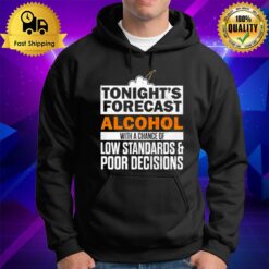 Tonight'S Forecast Alcohol With A Chance Of Low Standards Hoodie