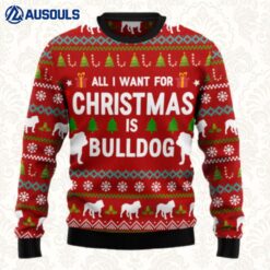 All I Want For Christmas Is Bulldog Ugly Sweaters For Men Women Unisex