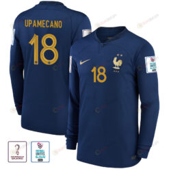 Dayot Upamecano 18 France National Team FIFA World Cup Qatar 2022 Patch - Home Men Long Sleeve Jersey