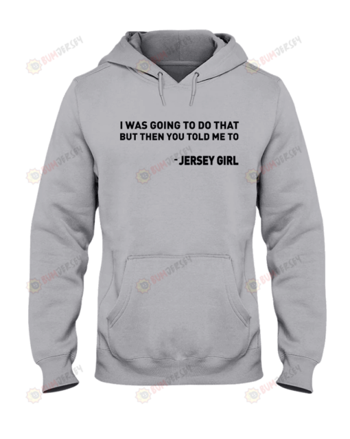 Jersey Girl Funny Quote Hoodie