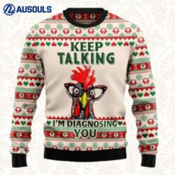 Keep Talking I'M Diagnosing You Chicken Ugly Sweaters For Men Women Unisex