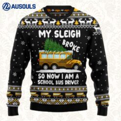 My Sleigh Broke So Now I Am A School Bus Driver Ugly Sweaters For Men Women Unisex
