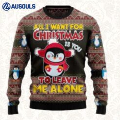 Penguin All I Want For Christmas Is You To Leave Me Alone Ugly Christmas Sweater Ugly Sweaters For Men Women Unisex