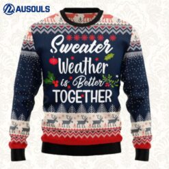 Weather Is Better Together Ugly Sweaters For Men Women Unisex