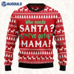 Who Need Santa I'Ve Got Mama Ugly Sweaters For Men Women Unisex