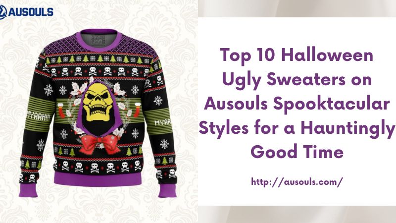 Top 10 Halloween Ugly Sweaters on Ausouls Spooktacular Styles for a Hauntingly Good Time