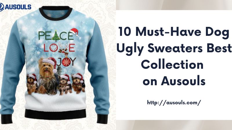 10 Must-Have Dog Ugly Sweaters Best Collection on Ausouls