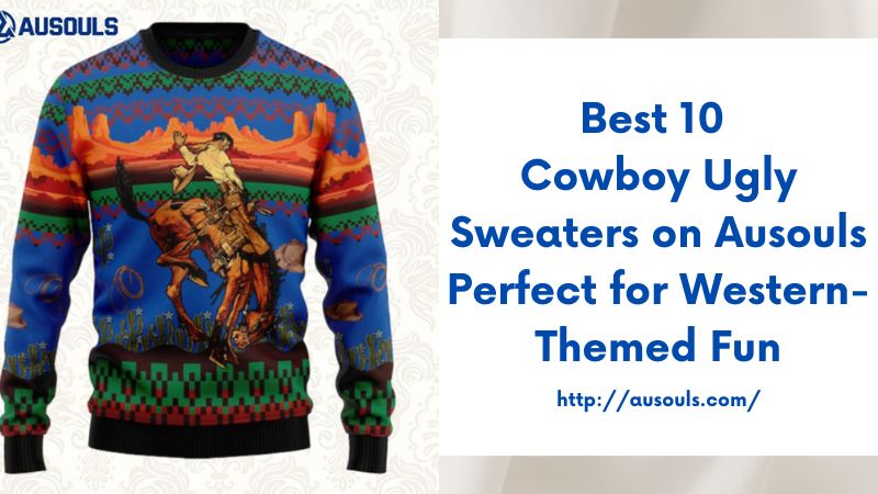 Best 10 Cowboy Ugly Sweaters on Ausouls Perfect for Western-Themed Fun