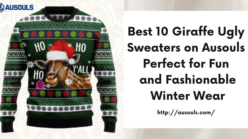 Best 10 Giraffe Ugly Sweaters on Ausouls Perfect for Fun and Fashionable Winter Wear