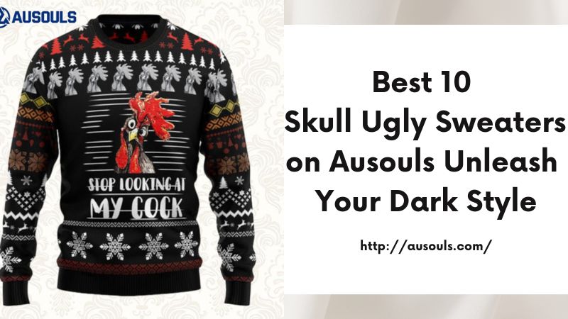 Best 10 Skull Ugly Sweaters on Ausouls Unleash Your Dark Style