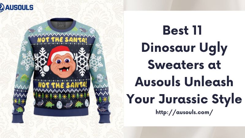Best 11 Dinosaur Ugly Sweaters at Ausouls Unleash Your Jurassic Style