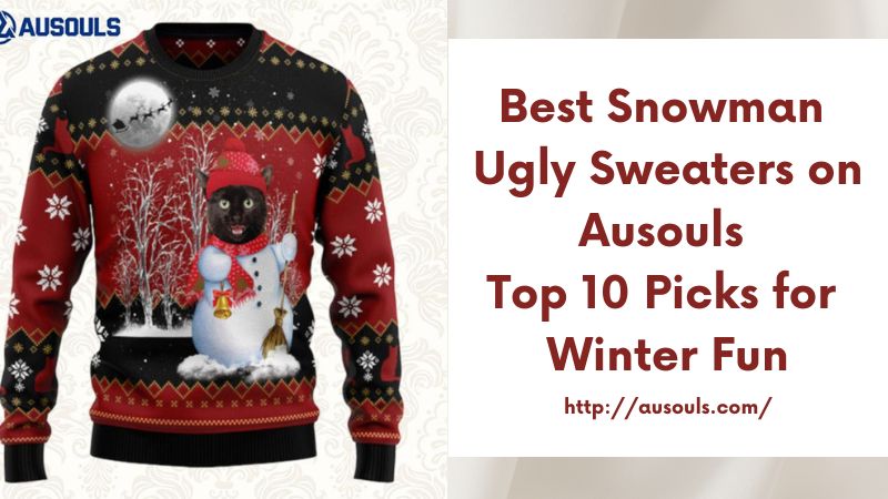 Best Snowman Ugly Sweaters on Ausouls Top 10 Picks for Winter Fun