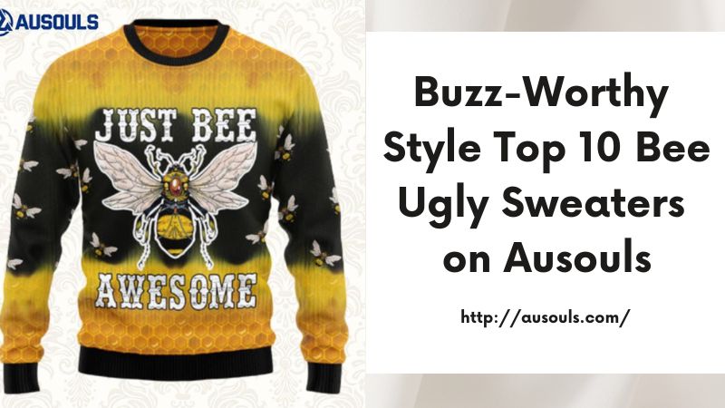 Buzz-Worthy Style Top 10 Bee Ugly Sweaters on Ausouls