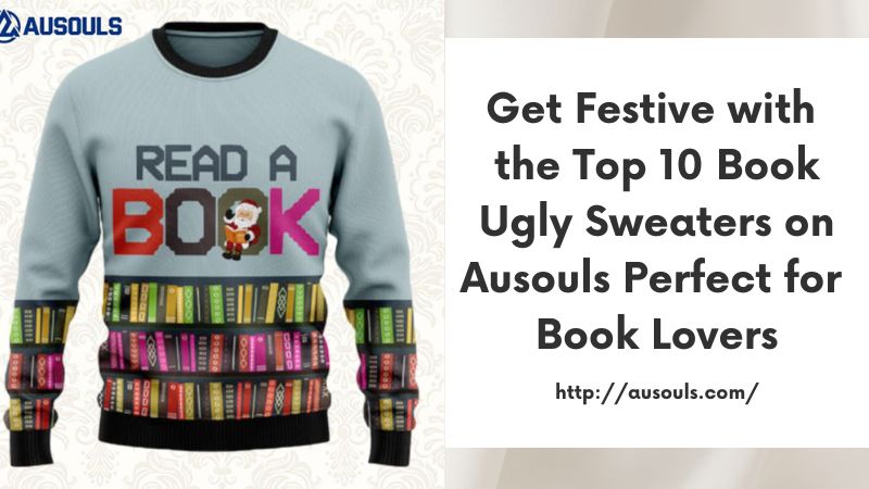 Get Festive with the Top 10 Book Ugly Sweaters on Ausouls Perfect for Book Lovers