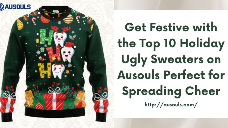 Get Festive with the Top 10 Holiday Ugly Sweaters on Ausouls Perfect for Spreading Cheer