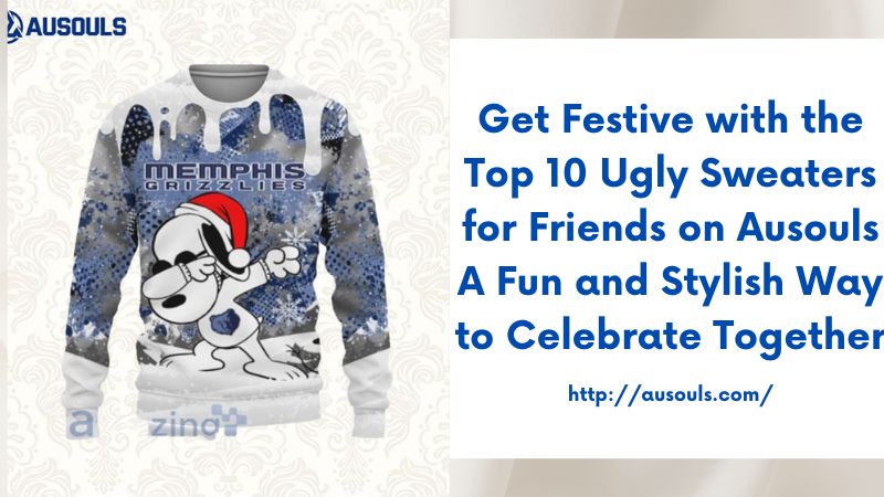 Get Festive with the Top 10 Ugly Sweaters for Friends on Ausouls A Fun and Stylish Way to Celebrate Together