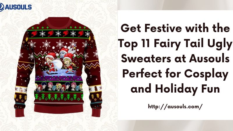 Get Festive with the Top 11 Fairy Tail Ugly Sweaters at Ausouls Perfect for Cosplay and Holiday Fun