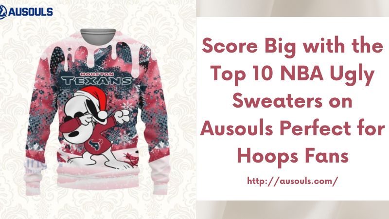 Score Big with the Top 10 NBA Ugly Sweaters on Ausouls Perfect for Hoops Fans