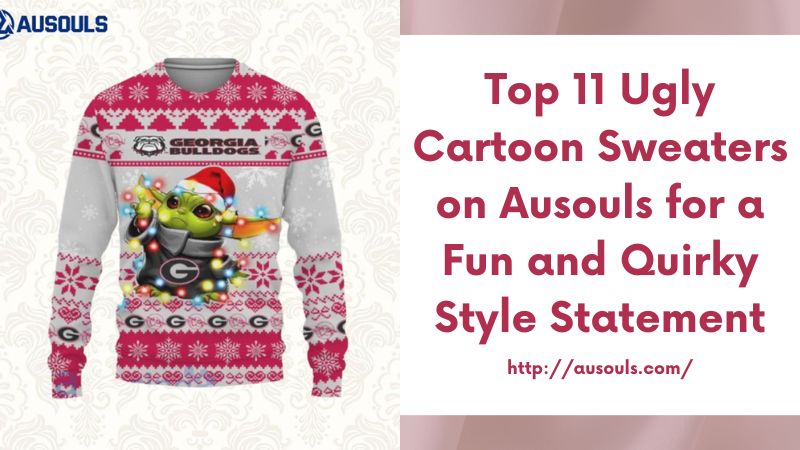 Top 11 Ugly Cartoon Sweaters on Ausouls for a Fun and Quirky Style Statement