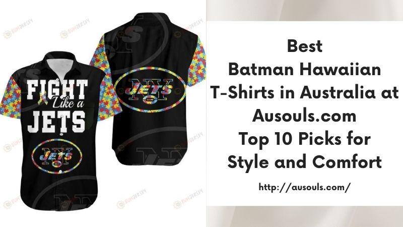 Best Batman Hawaiian T-Shirts in Australia at Ausouls.com Top 10 Picks for Style and Comfort