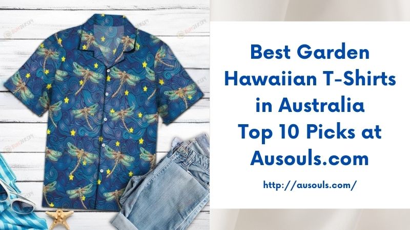 Best Garden Hawaiian T-Shirts in Australia Top 10 Picks at Ausouls.com