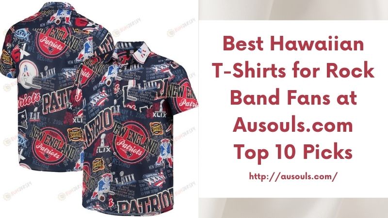 Best Hawaiian T-Shirts for Rock Band Fans at Ausouls.com Top 10 Picks