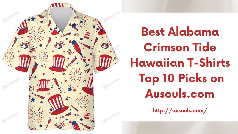 Best Alabama Crimson Tide Hawaiian T-Shirts Top 10 Picks on Ausouls.com