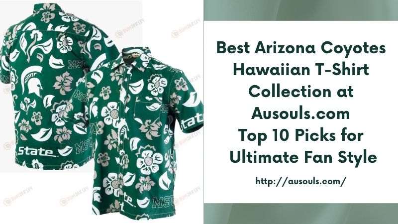 Best Arizona Coyotes Hawaiian T-Shirt Collection at Ausouls.com Top 10 Picks for Ultimate Fan Style