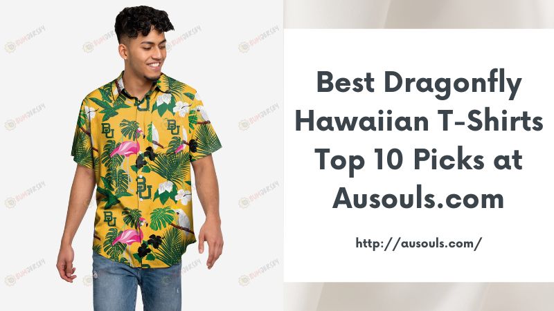 Best Dragonfly Hawaiian T-Shirts Top 10 Picks at Ausouls.com