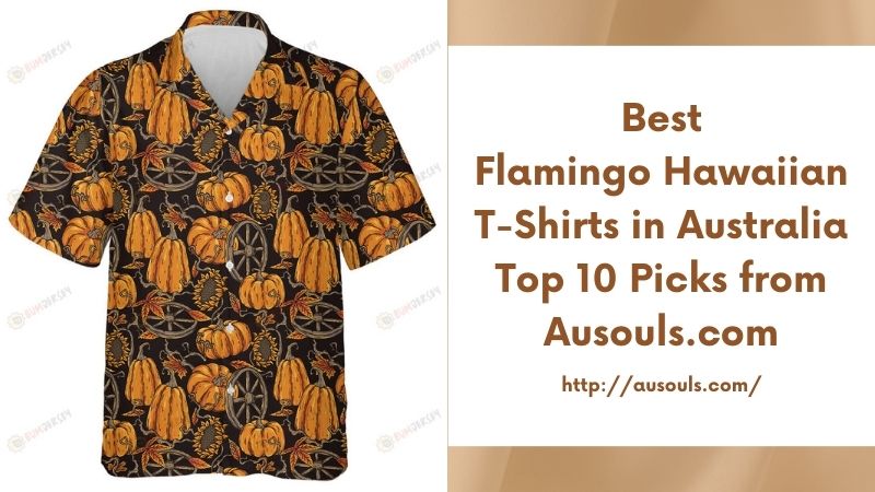 Best Flamingo Hawaiian T-Shirts in Australia Top 10 Picks from Ausouls.com