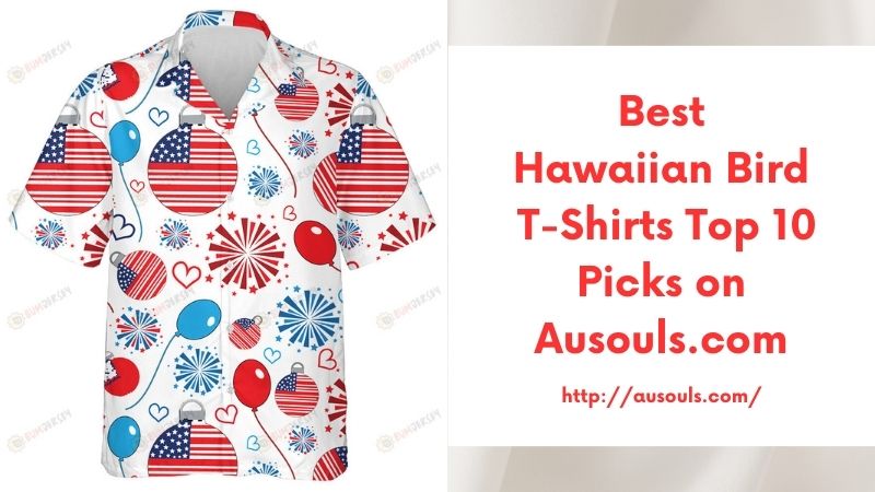 Best Hawaiian Bird T-Shirts Top 10 Picks on Ausouls.com