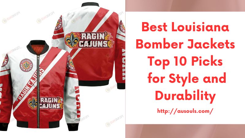 Best Louisiana Bomber Jackets Top 10 Picks for Style and Durability