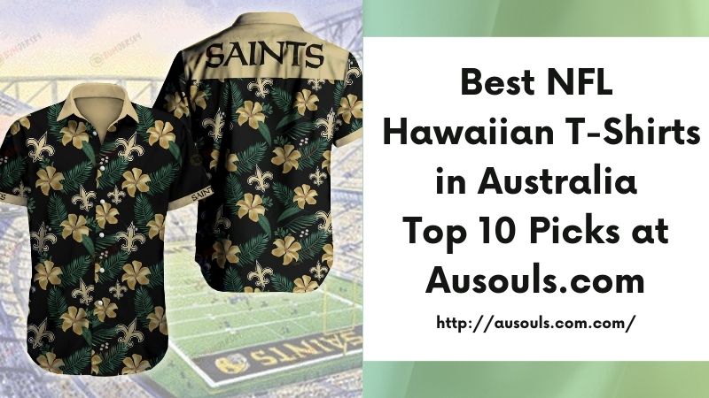Best NFL Hawaiian T-Shirts in Australia Top 10 Picks at Ausouls.com