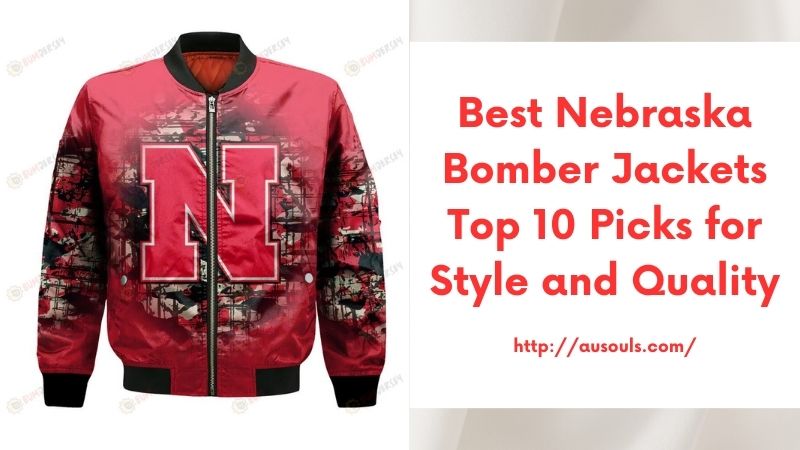 Best Nebraska Bomber Jackets Top 10 Picks for Style and Quality