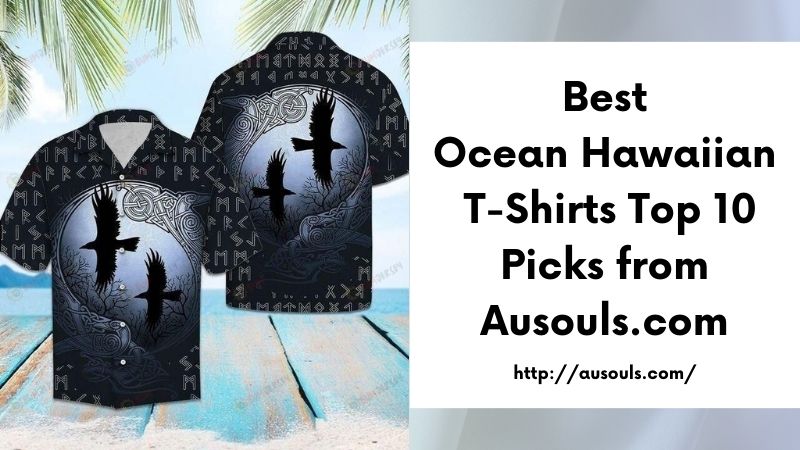 Best Ocean Hawaiian T-Shirts Top 10 Picks from Ausouls.com