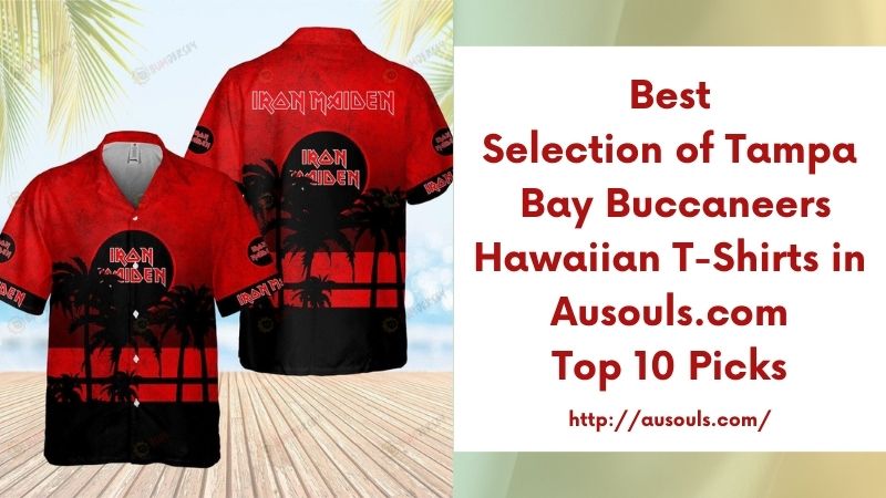 Best Selection of Tampa Bay Buccaneers Hawaiian T-Shirts in Ausouls.com Top 10 Picks