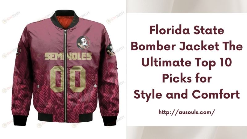 Florida State Bomber Jacket The Ultimate Top 10 Picks for Style and Comfort