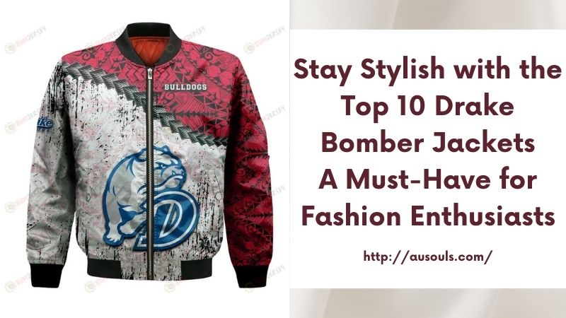 Stay Stylish with the Top 10 Drake Bomber Jackets A Must-Have for Fashion Enthusiasts