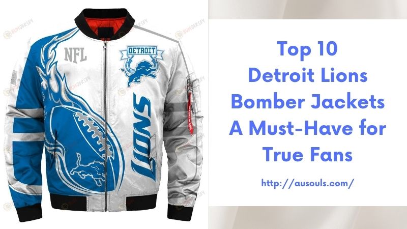 Top 10 Detroit Lions Bomber Jackets A Must-Have for True Fans