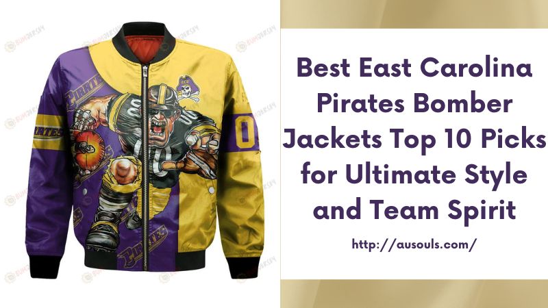 Best East Carolina Pirates Bomber Jackets Top 10 Picks for Ultimate Style and Team Spirit