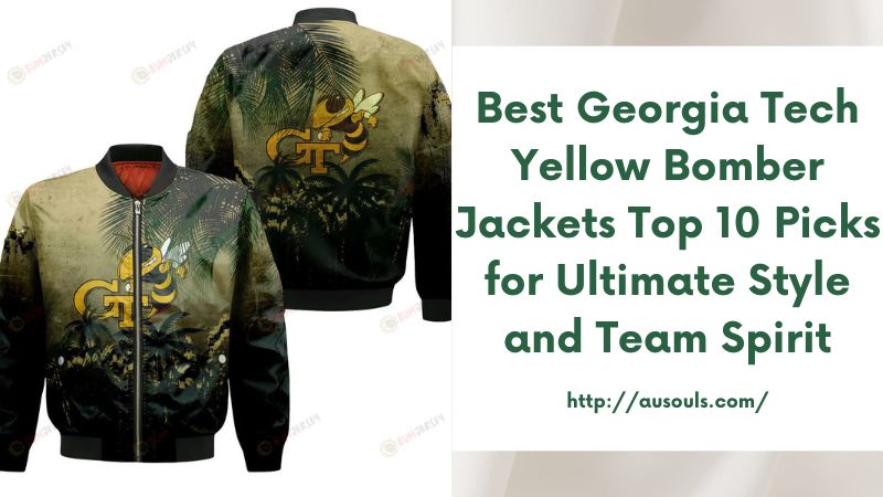 Best Georgia Tech Yellow Bomber Jackets Top 10 Picks for Ultimate Style and Team Spirit