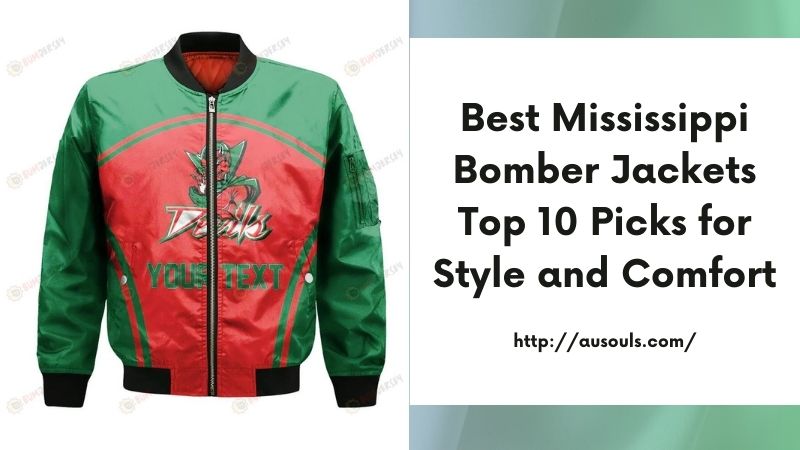 Best Mississippi Bomber Jackets Top 10 Picks for Style and Comfort