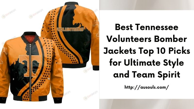 Best Tennessee Volunteers Bomber Jackets Top 10 Picks for Ultimate Style and Team Spirit